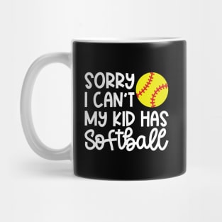 Sorry I Can’t My Kid Has Softball Mom Softball Dad Cute Funny Mug